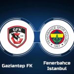 Gaziantep FK vs Fenerbahce